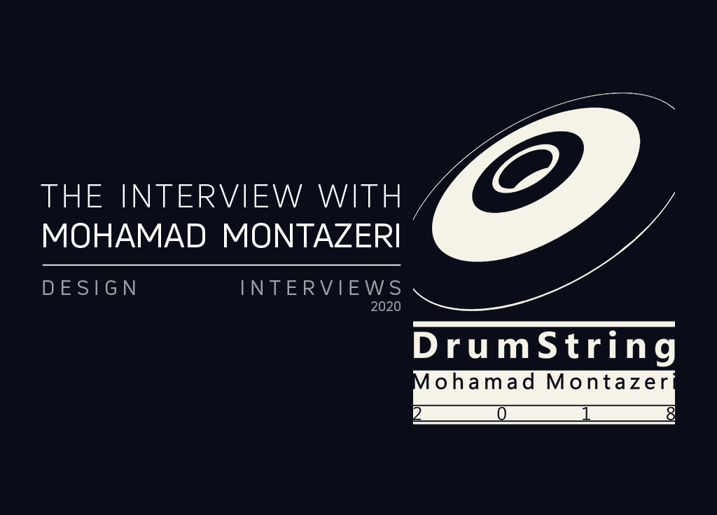 THE DESIGN INTERVIEWS HAD AN INTERVIEW WITH MOHAMAD MONTAZERI ABOUT DRUMSTRING